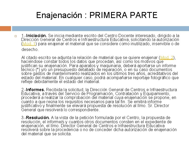 Enajenación : PRIMERA PARTE 1. -Iniciación. Se inicia mediante escrito del Centro Docente interesado,