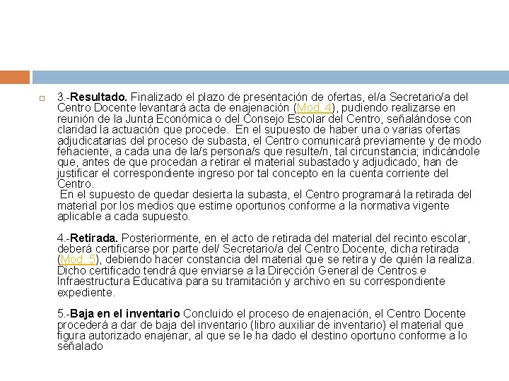  3. -Resultado. Finalizado el plazo de presentación de ofertas, el/a Secretario/a del Centro