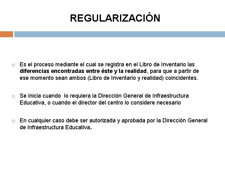 REGULARIZACIÓN Es el proceso mediante el cual se registra en el Libro de Inventario