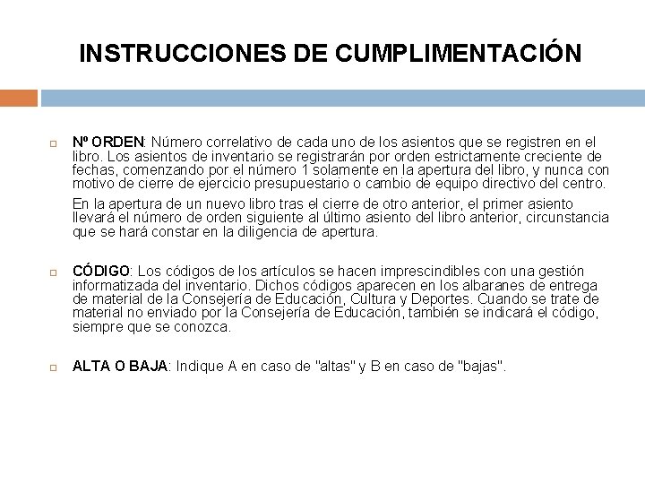 INSTRUCCIONES DE CUMPLIMENTACIÓN Nº ORDEN: Número correlativo de cada uno de los asientos que