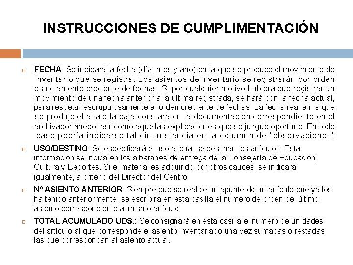 INSTRUCCIONES DE CUMPLIMENTACIÓN FECHA: Se indicará la fecha (día, mes y año) en la