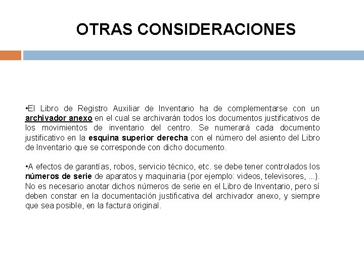 OTRAS CONSIDERACIONES • El Libro de Registro Auxiliar de Inventario ha de complementarse con