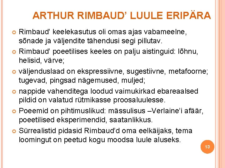 ARTHUR RIMBAUD’ LUULE ERIPÄRA Rimbaud’ keelekasutus oli omas ajas vabameelne, sõnade ja väljendite tähendusi