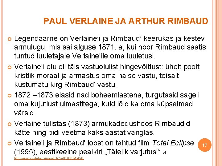 PAUL VERLAINE JA ARTHUR RIMBAUD Legendaarne on Verlaine’i ja Rimbaud’ keerukas ja kestev armulugu,