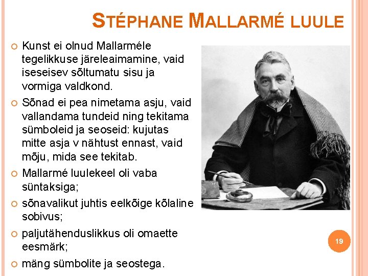 STÉPHANE MALLARMÉ LUULE Kunst ei olnud Mallarméle tegelikkuse järeleaimamine, vaid iseseisev sõltumatu sisu ja