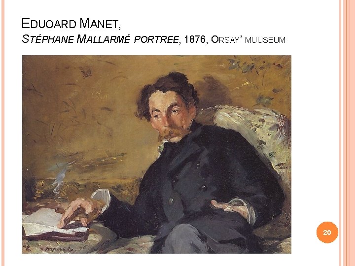 EDUOARD MANET, STÉPHANE MALLARMÉ PORTREE, 1876, ORSAY’ MUUSEUM 20 