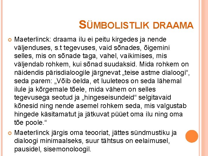 SÜMBOLISTLIK DRAAMA Maeterlinck: draama ilu ei peitu kirgedes ja nende väljenduses, s. t tegevuses,