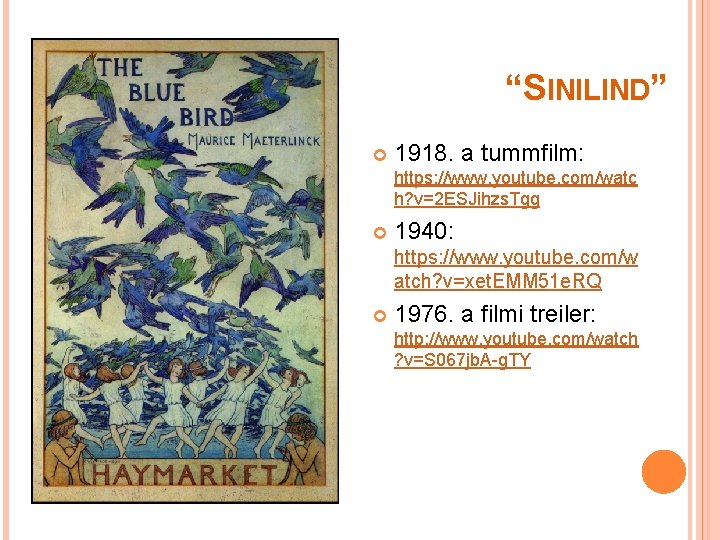 “SINILIND” 1918. a tummfilm: https: //www. youtube. com/watc h? v=2 ESJihzs. Tgg 1940: https: