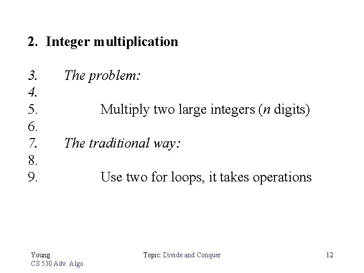 2. Integer multiplication 3. 4. 5. 6. 7. 8. 9. The problem: Multiply two