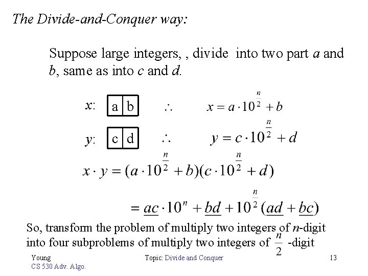 The Divide-and-Conquer way: Suppose large integers, , divide into two part a and b,