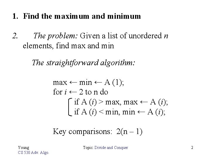 1. Find the maximum and minimum 2. The problem: Given a list of unordered