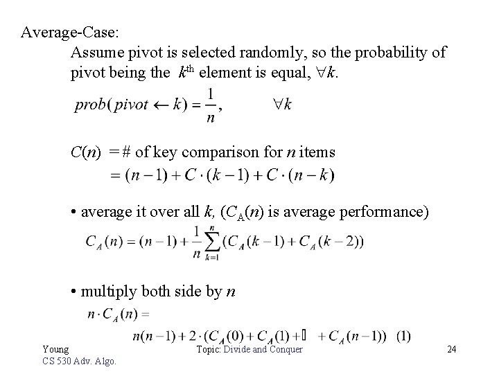 Average-Case: Assume pivot is selected randomly, so the probability of pivot being the kth