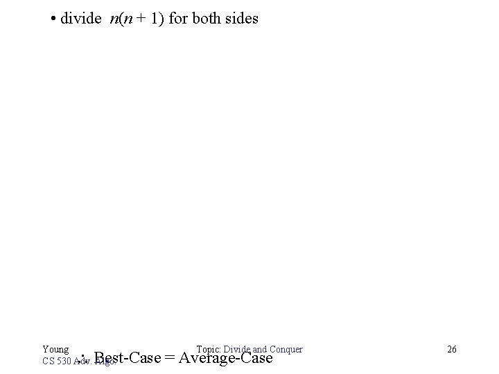  • divide n(n + 1) for both sides Young CS 530 Adv. Algo.