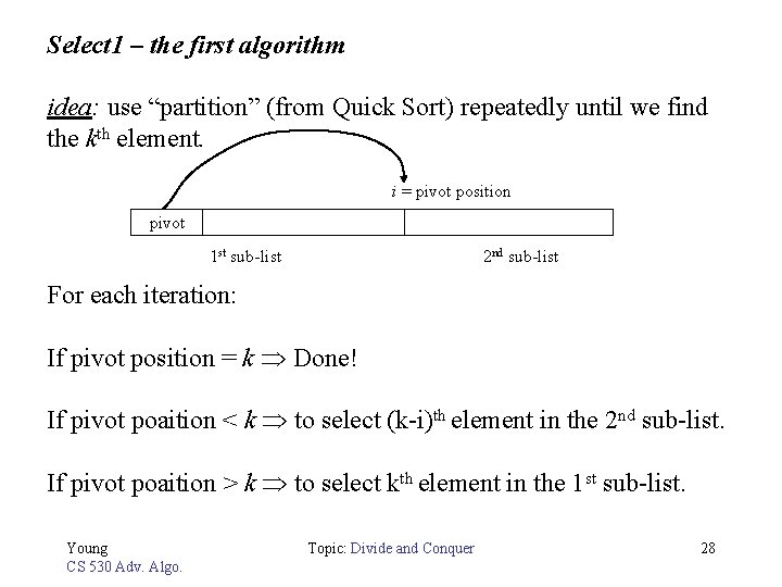 Select 1 – the first algorithm idea: use “partition” (from Quick Sort) repeatedly until