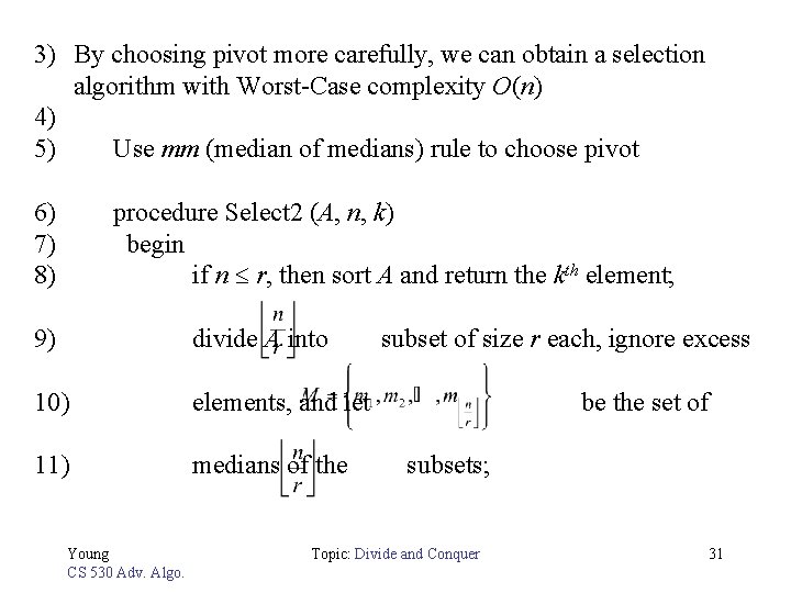 3) By choosing pivot more carefully, we can obtain a selection algorithm with Worst-Case