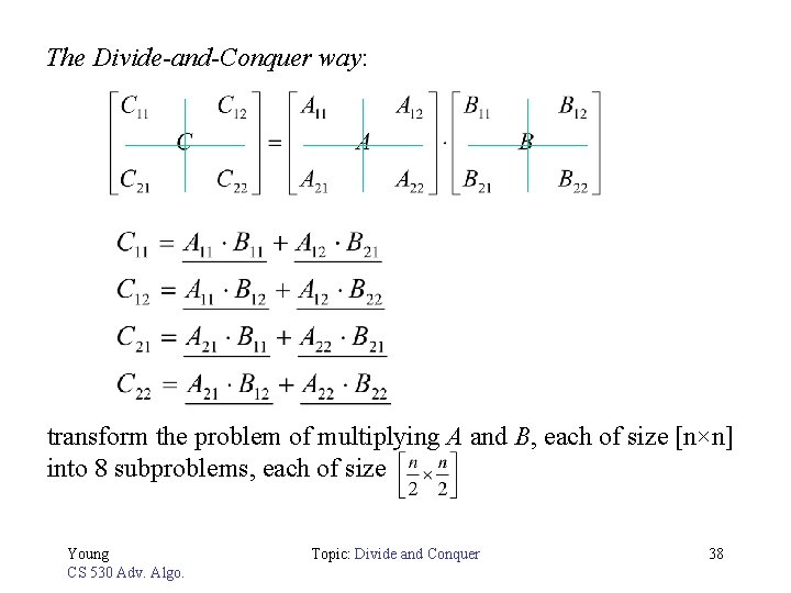 The Divide-and-Conquer way: transform the problem of multiplying A and B, each of size