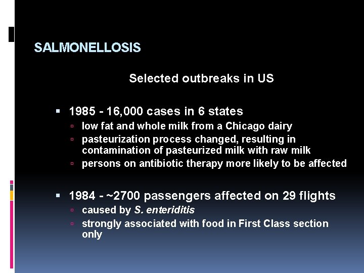 SALMONELLOSIS Selected outbreaks in US 1985 - 16, 000 cases in 6 states low