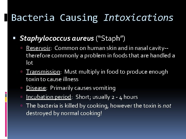 Bacteria Causing Intoxications Staphylococcus aureus (“Staph”) Reservoir: Common on human skin and in nasal