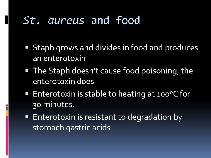 St. aureus and food Staph grows and divides in food and produces an enterotoxin