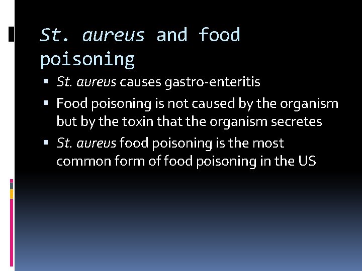 St. aureus and food poisoning St. aureus causes gastro-enteritis Food poisoning is not caused