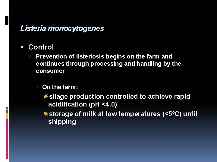 Listeria monocytogenes Control Prevention of listeriosis begins on the farm and continues through processing