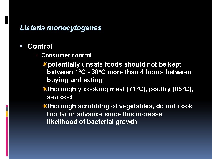 Listeria monocytogenes Control Consumer control potentially unsafe foods should not be kept between 4ºC