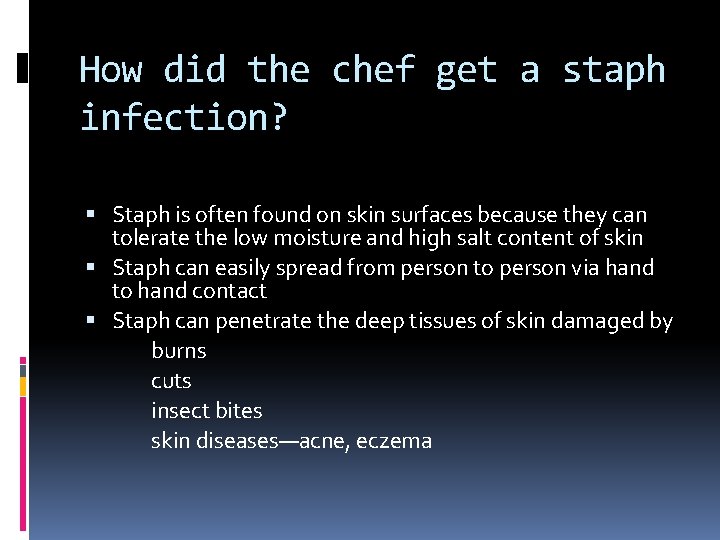 How did the chef get a staph infection? Staph is often found on skin