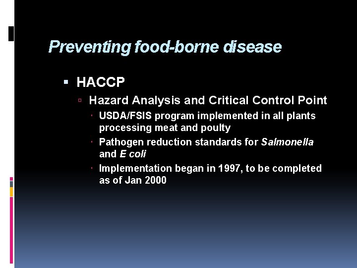 Preventing food-borne disease HACCP Hazard Analysis and Critical Control Point USDA/FSIS program implemented in