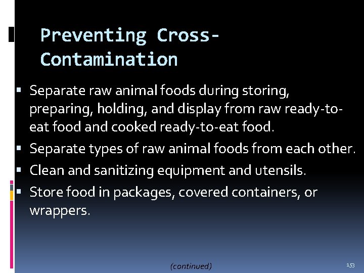 Preventing Cross. Contamination Separate raw animal foods during storing, preparing, holding, and display from