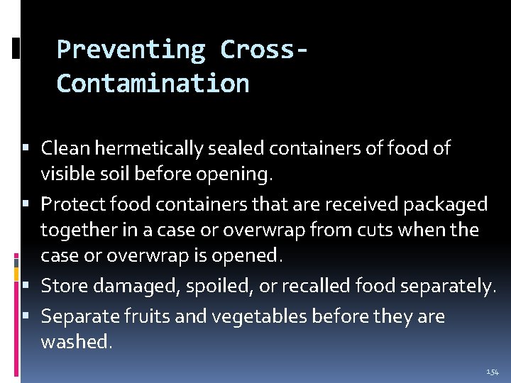 Preventing Cross. Contamination (continued) Clean hermetically sealed containers of food of visible soil before