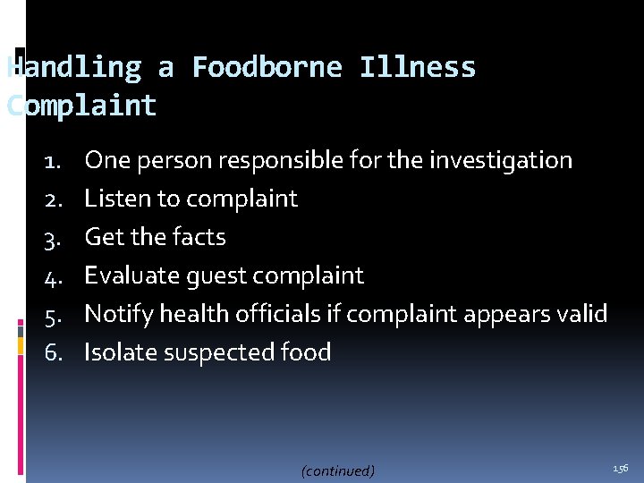 Handling a Foodborne Illness Complaint 1. 2. 3. 4. 5. 6. One person responsible