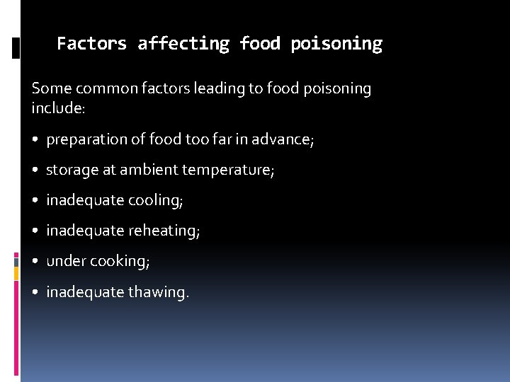 Factors affecting food poisoning Some common factors leading to food poisoning include: • preparation