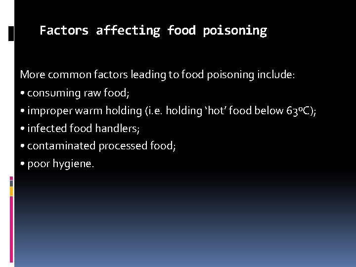 Factors affecting food poisoning More common factors leading to food poisoning include: • consuming