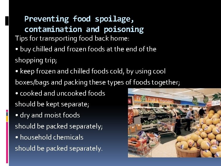 Preventing food spoilage, contamination and poisoning Tips for transporting food back home: • buy