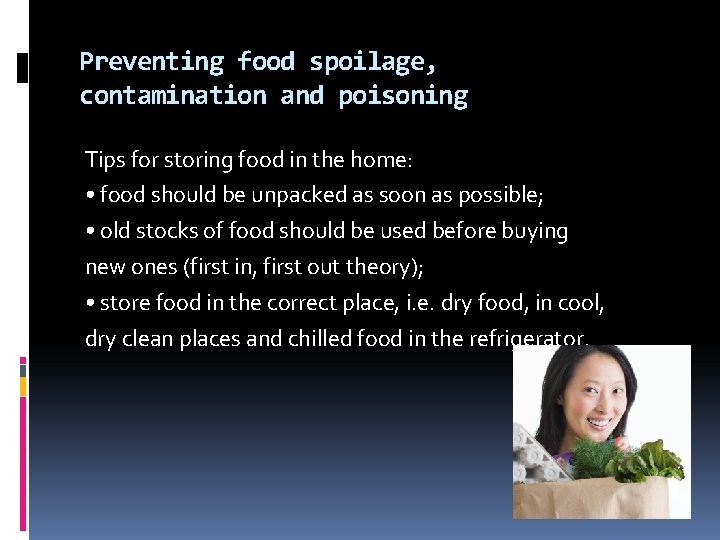 Preventing food spoilage, contamination and poisoning Tips for storing food in the home: •