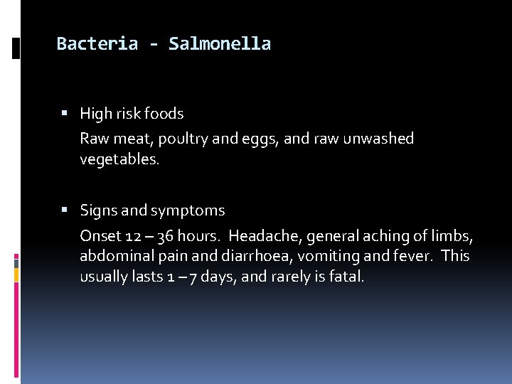 Bacteria - Salmonella High risk foods Raw meat, poultry and eggs, and raw unwashed