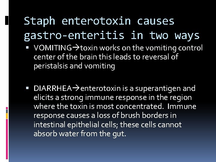 Staph enterotoxin causes gastro-enteritis in two ways VOMITING toxin works on the vomiting control