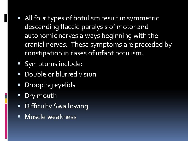  All four types of botulism result in symmetric descending flaccid paralysis of motor