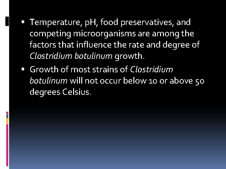  Temperature, p. H, food preservatives, and competing microorganisms are among the factors that