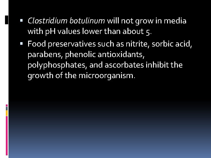  Clostridium botulinum will not grow in media with p. H values lower than