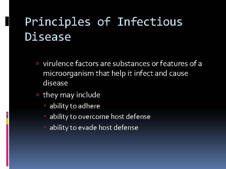 Principles of Infectious Disease virulence factors are substances or features of a microorganism that