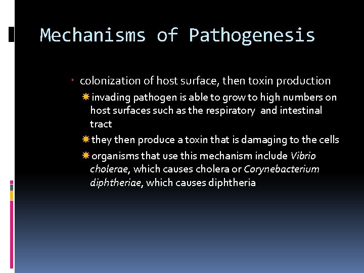 Mechanisms of Pathogenesis colonization of host surface, then toxin production invading pathogen is able