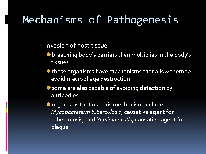 Mechanisms of Pathogenesis invasion of host tissue breaching body’s barriers then multiplies in the