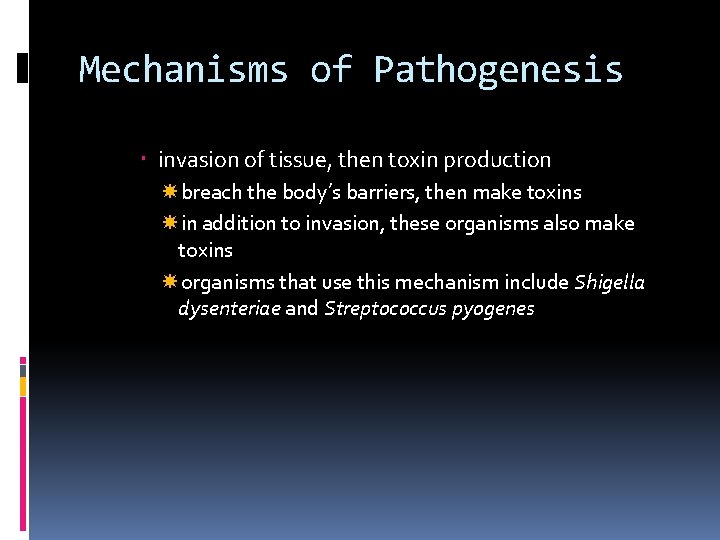 Mechanisms of Pathogenesis invasion of tissue, then toxin production breach the body’s barriers, then