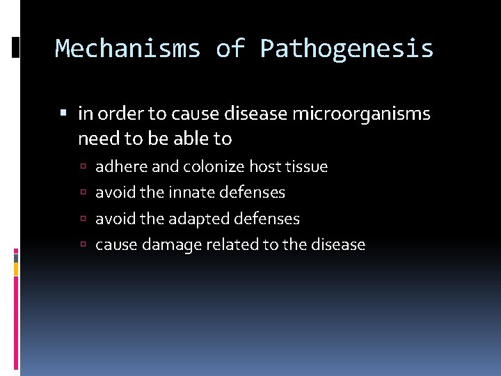 Mechanisms of Pathogenesis in order to cause disease microorganisms need to be able to