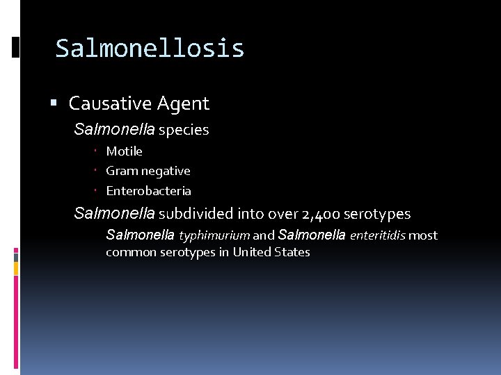Salmonellosis Causative Agent – Salmonella species Motile Gram negative Enterobacteria – Salmonella subdivided into
