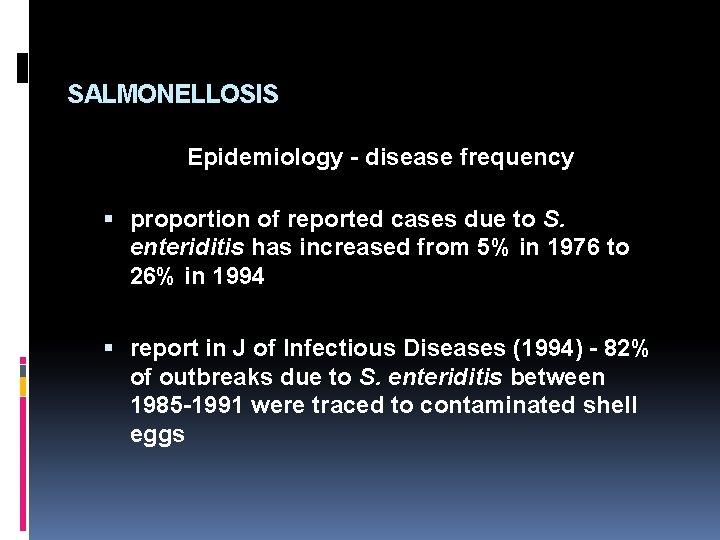 SALMONELLOSIS Epidemiology - disease frequency proportion of reported cases due to S. enteriditis has