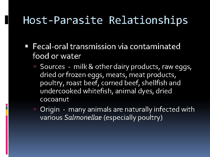 Host-Parasite Relationships Fecal-oral transmission via contaminated food or water Sources - milk & other