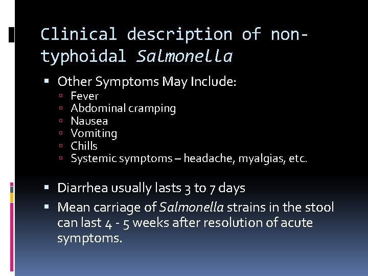 Clinical description of nontyphoidal Salmonella Other Symptoms May Include: Fever Abdominal cramping Nausea Vomiting
