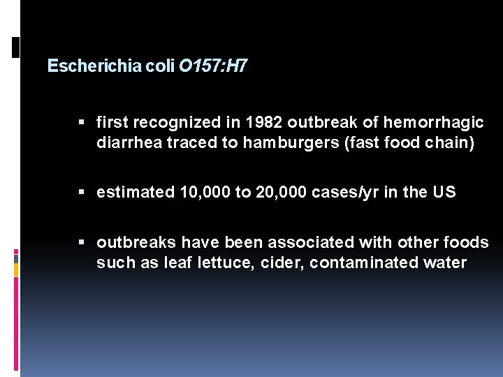 Escherichia coli O 157: H 7 first recognized in 1982 outbreak of hemorrhagic diarrhea